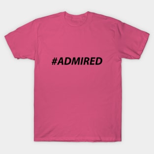 ADMIRED (Black) T-Shirt